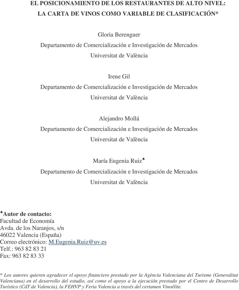 València María Eugenia Ruiz Departamento de Comercialización e Investigación de Mercados Universitat de València Autor de contacto: Facultad de Economía Avda.