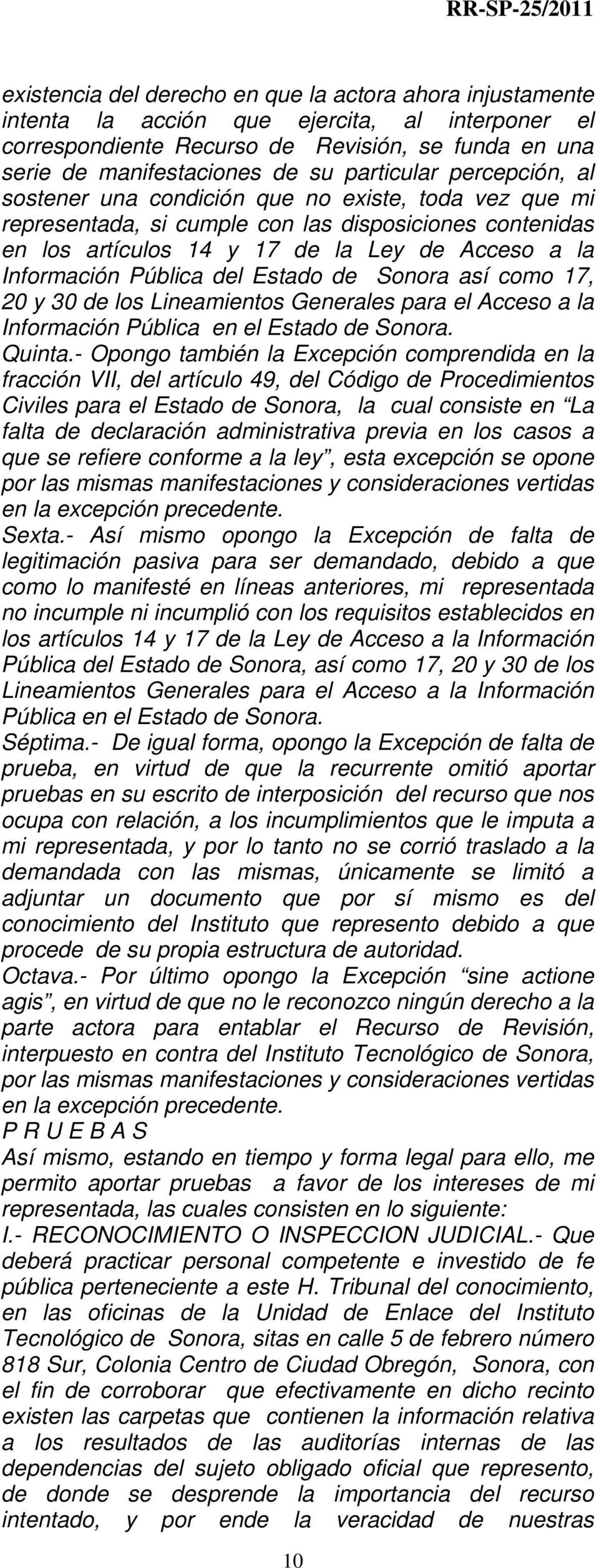 Pública del Estado de Sonora así como 17, 20 y 30 de los Lineamientos Generales para el Acceso a la Información Pública en el Estado de Sonora. Quinta.