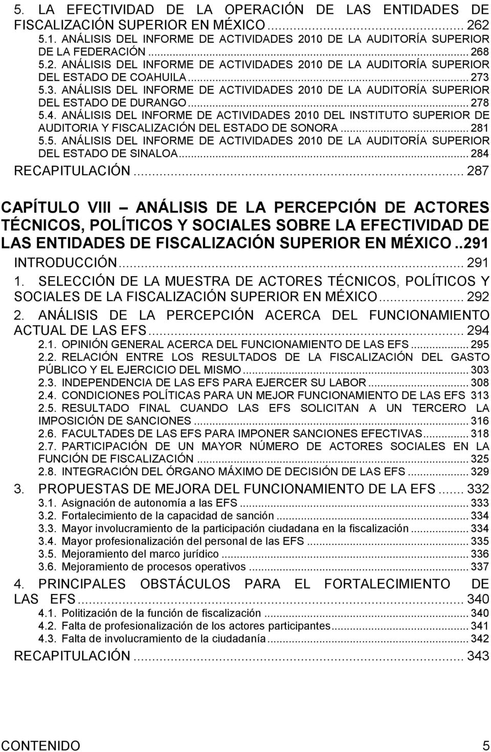 ANÁLISIS DEL INFORME DE ACTIVIDADES 2010 DEL INSTITUTO SUPERIOR DE AUDITORIA Y FISCALIZACIÓN DEL ESTADO DE SONORA... 281 5.