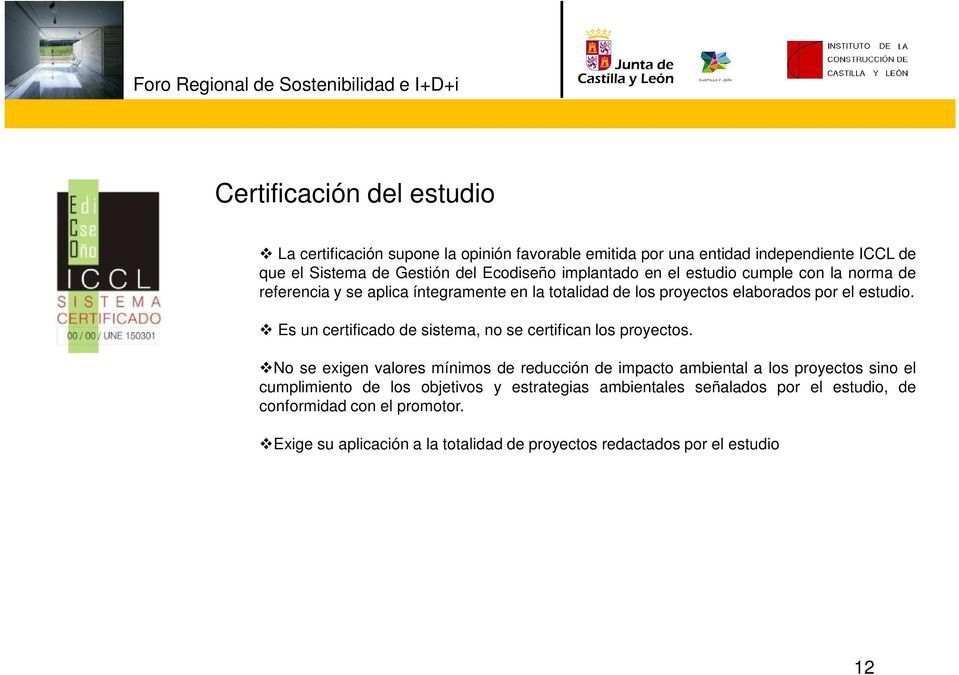 Es un certificado de sistema, no se certifican los proyectos.