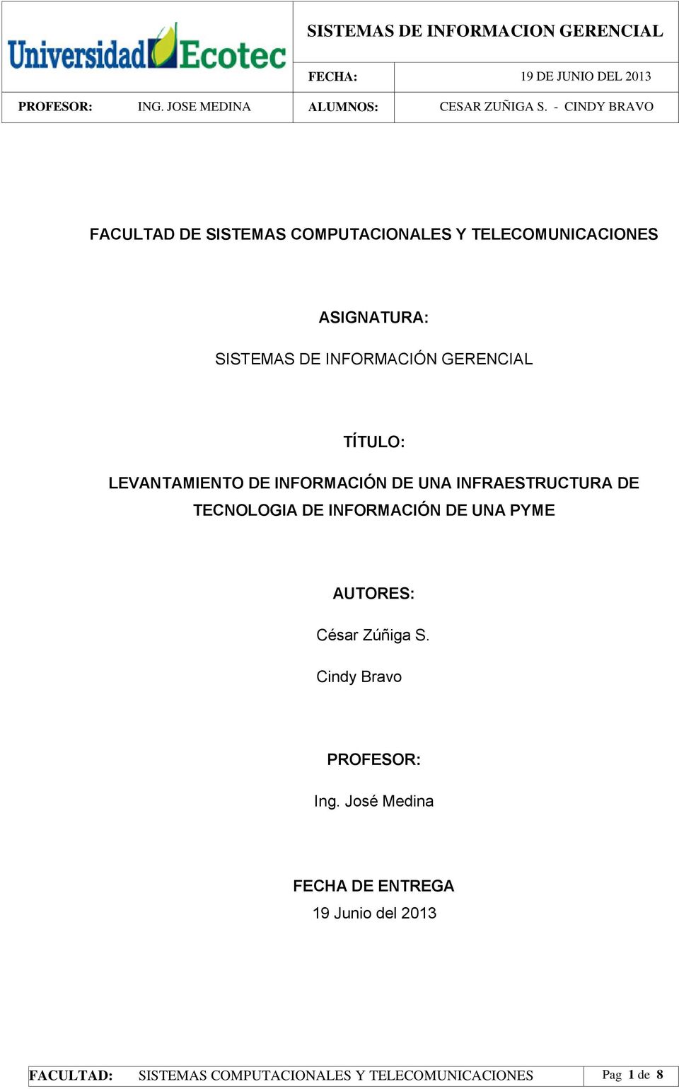 TECNOLOGIA DE INFORMACIÓN DE UNA PYME AUTORES: César Zúñiga S. Cindy Bravo PROFESOR: Ing.