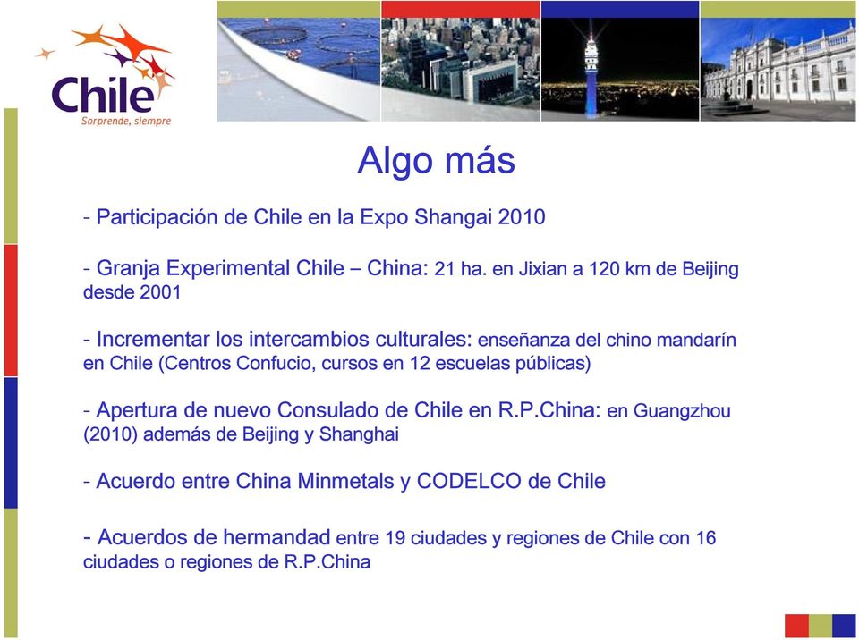 Confucio, cursos en 12 escuelas públicas) - Apertura de nuevo Consulado de Chile en R.P.