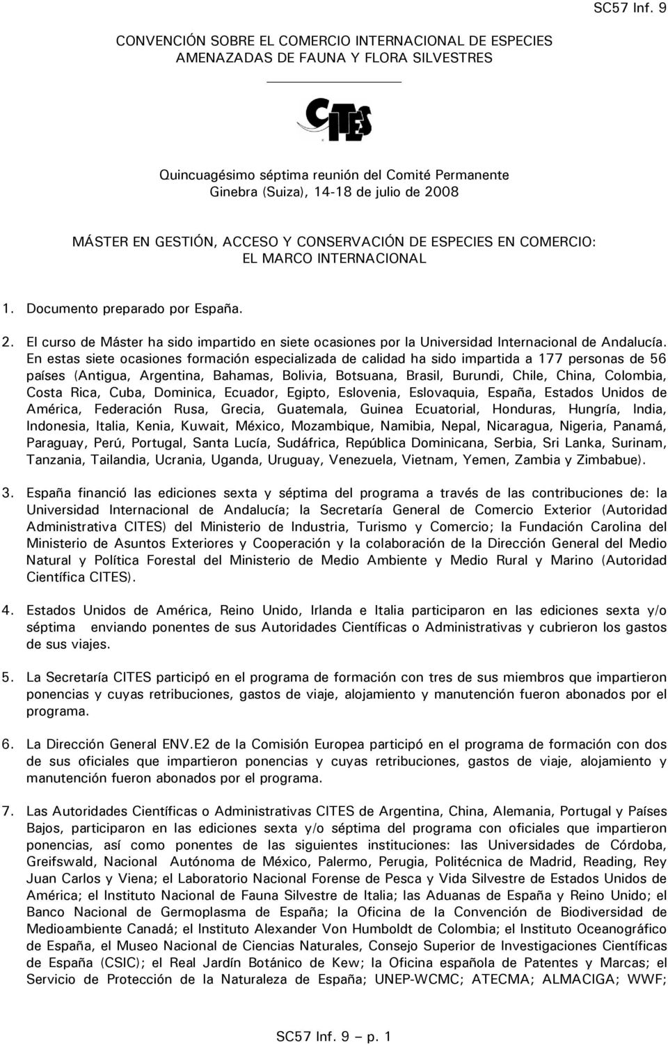 GESTIÓN, ACCESO Y CONSERVACIÓN DE ESPECIES EN COMERCIO: EL MARCO INTERNACIONAL 1. Documento preparado por España. 2.