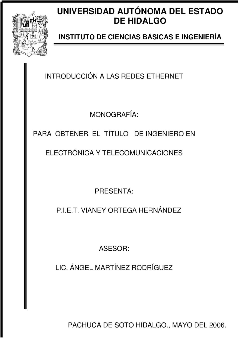 DE INGENIERO EN ELECTRÓNICA Y TELECOMUNICACIONES PRESENTA: P.I.E.T. VIANEY ORTEGA HERNÁNDEZ ASESOR: LIC.