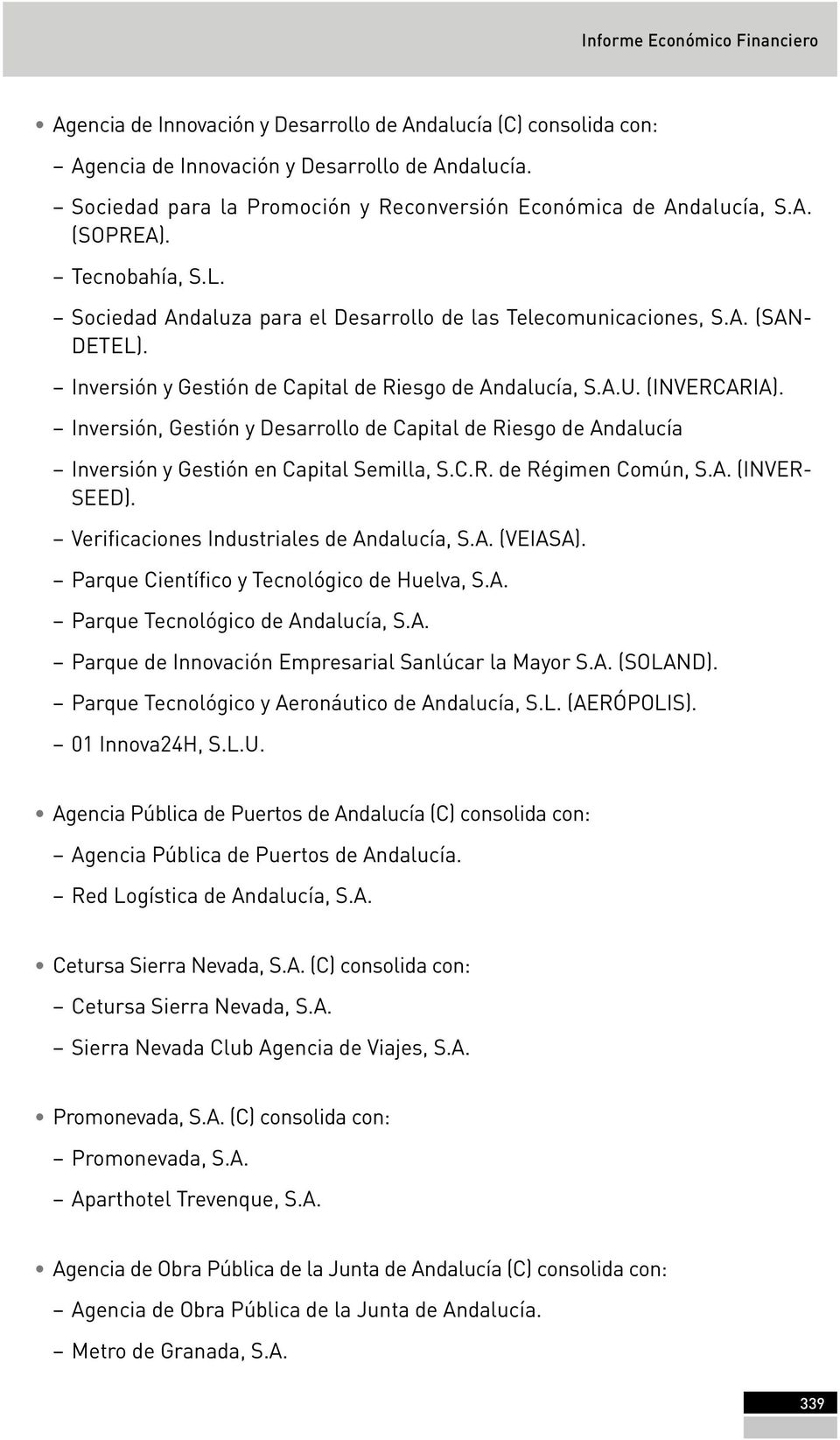 Inversión y Gestión de Capital de Riesgo de Andalucía, S.A.U. (INVERCARIA). Inversión, Gestión y Desarrollo de Capital de Riesgo de Andalucía Inversión y Gestión en Capital Semilla, S.C.R. de Régimen Común, S.