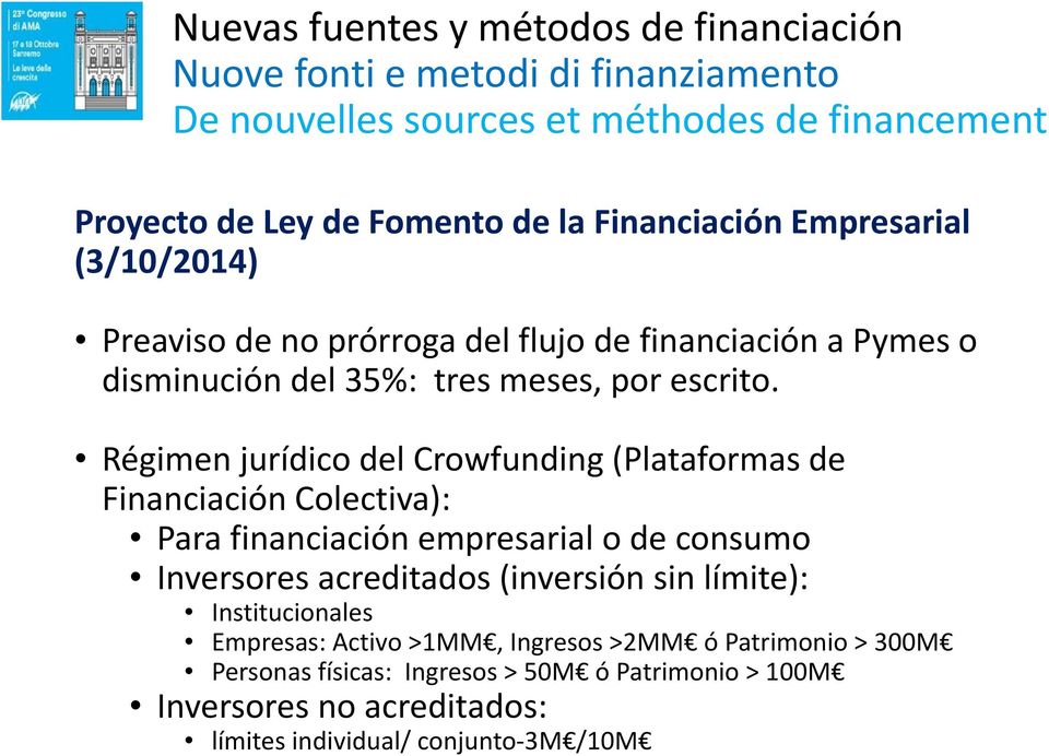 Régimen jurídico del Crowfunding (Plataformas de Financiación Colectiva): Para financiación empresarial o de consumo Inversores acreditados (inversión sin límite):