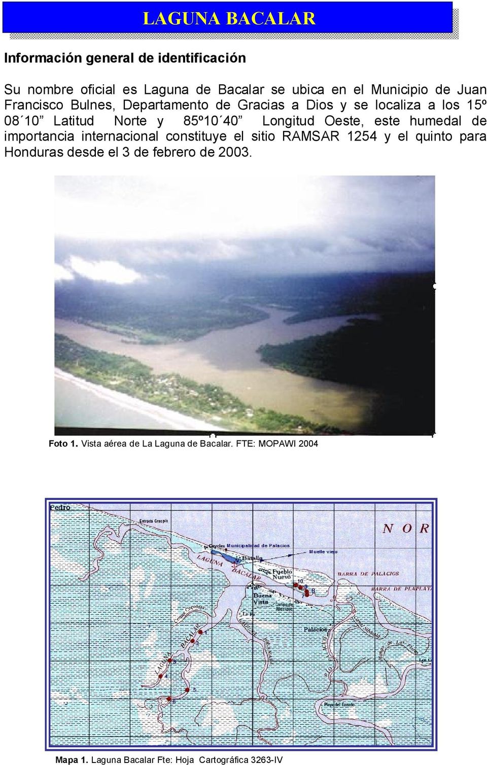 Oeste, este humedal de importancia internacional constituye el sitio RAMSAR 1254 y el quinto para Honduras desde el 3 de