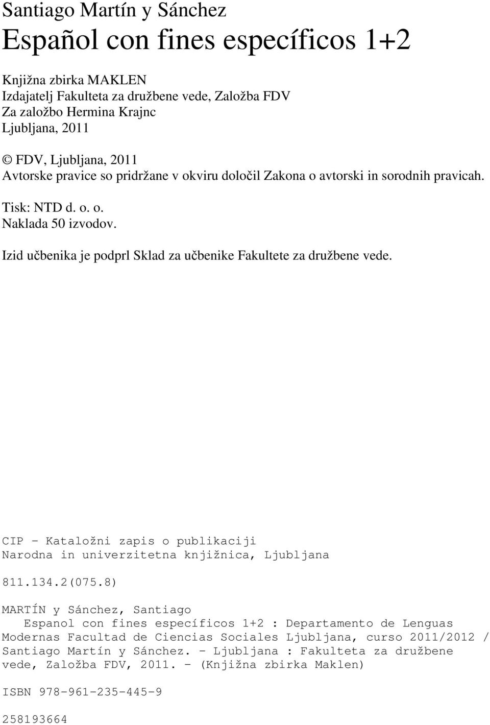 CIP - Kataložni zapis o publikaciji Narodna in univerzitetna knjižnica, Ljubljana 811.134.2(075.