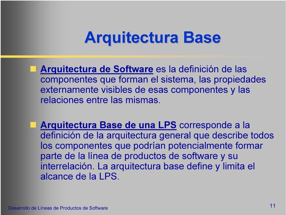 Arquitectura Base de una LPS corresponde a la definición de la arquitectura general que describe todos los componentes que