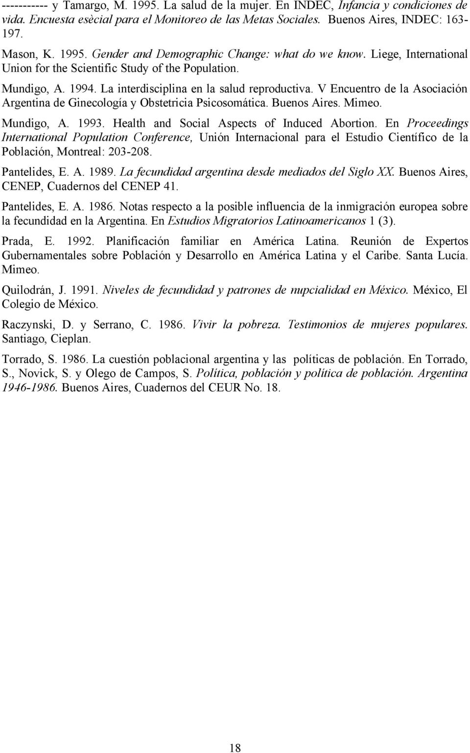 V Encuentro de la Asociación Argentina de Ginecología y Obstetricia Psicosomática. Buenos Aires. Mimeo. Mundigo, A. 1993. Health and Social Aspects of Induced Abortion.