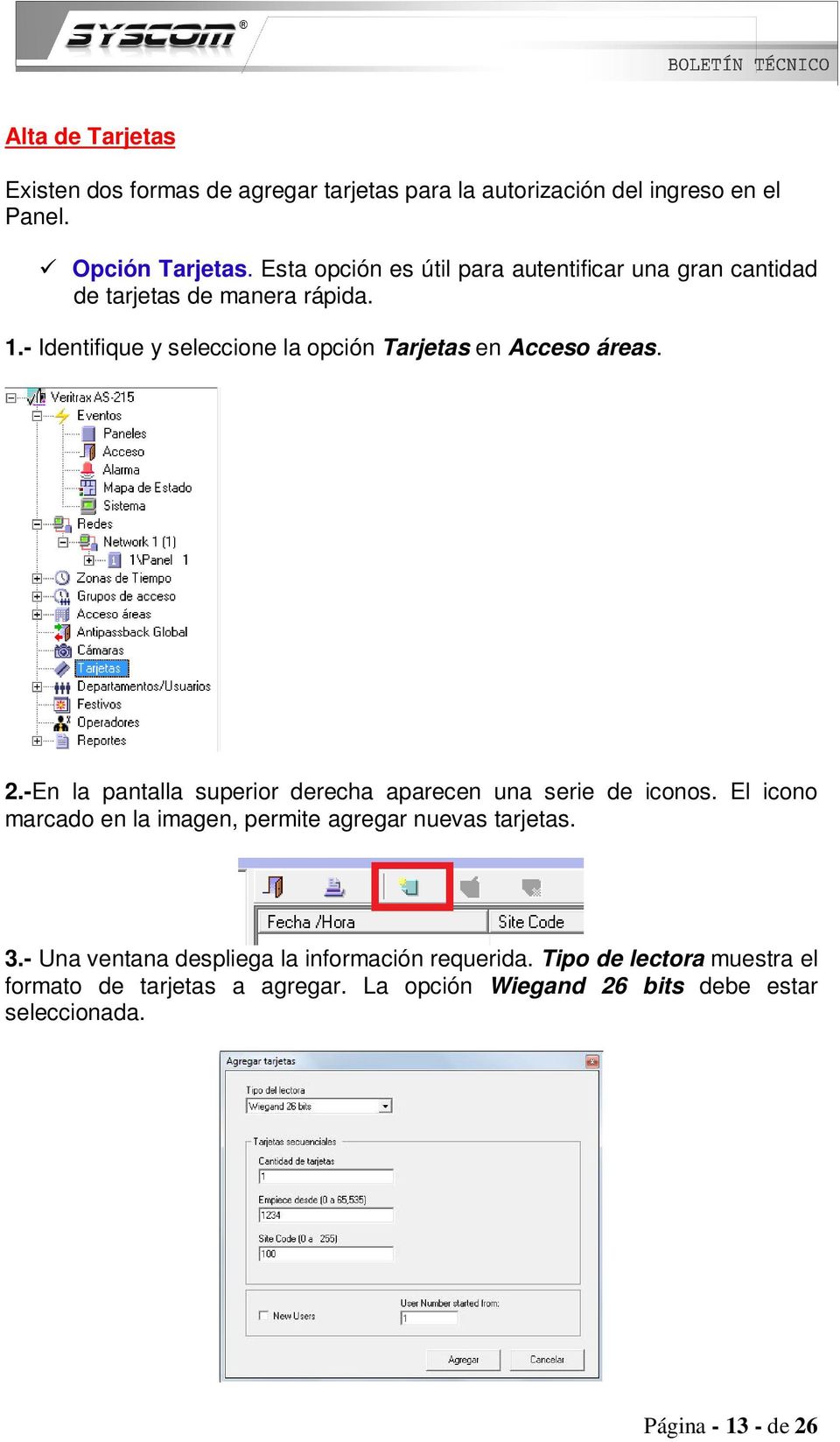 - Identifique y seleccione la opción Tarjetas en Acceso áreas. 2.-En la pantalla superior derecha aparecen una serie de iconos.