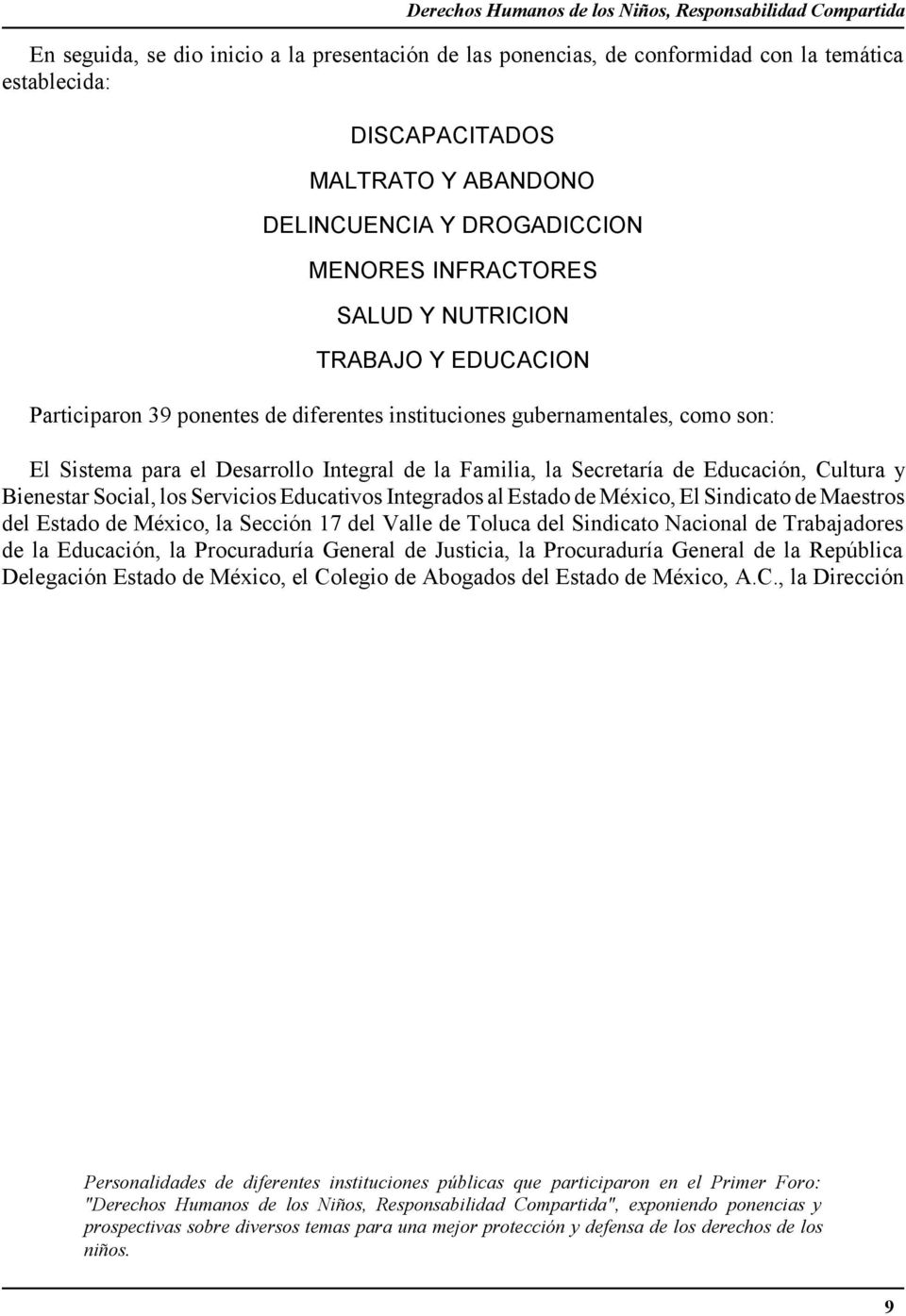 Integral de la Familia, la Secretaría de Educación, Cultura y Bienestar Social, los Servicios Educativos Integrados al Estado de México, El Sindicato de Maestros del Estado de México, la Sección 17