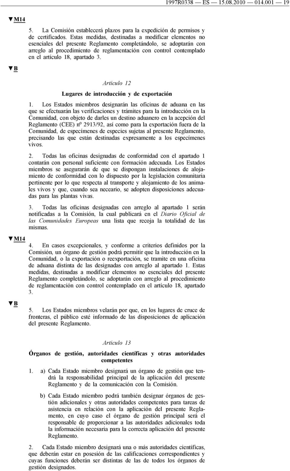 18, apartado 3. B M14 B Artículo 12 Lugares de introducción y de exportación 1.