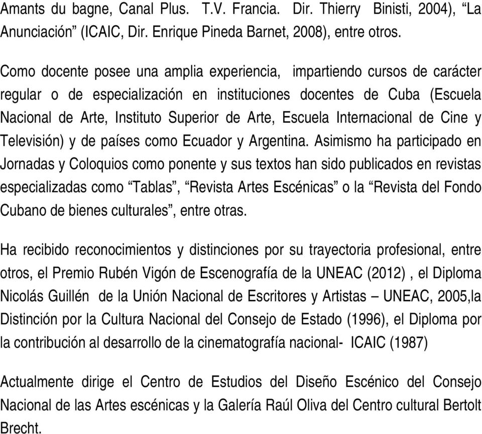 Internacional de Cine y Televisión) y de países como Ecuador y Argentina.