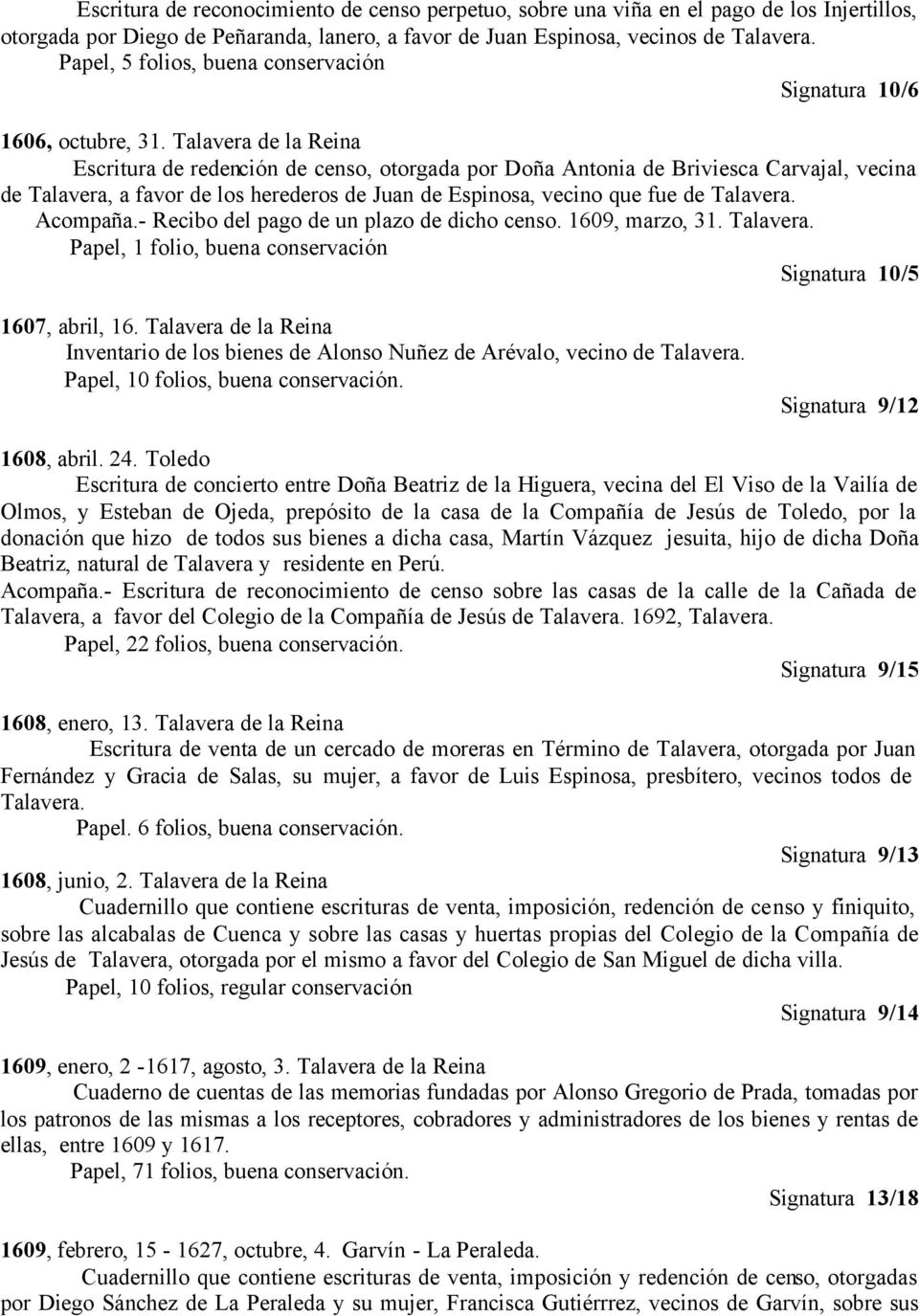 Talavera de la Reina Escritura de redención de censo, otorgada por Doña Antonia de Briviesca Carvajal, vecina de Talavera, a favor de los herederos de Juan de Espinosa, vecino que fue de Talavera.