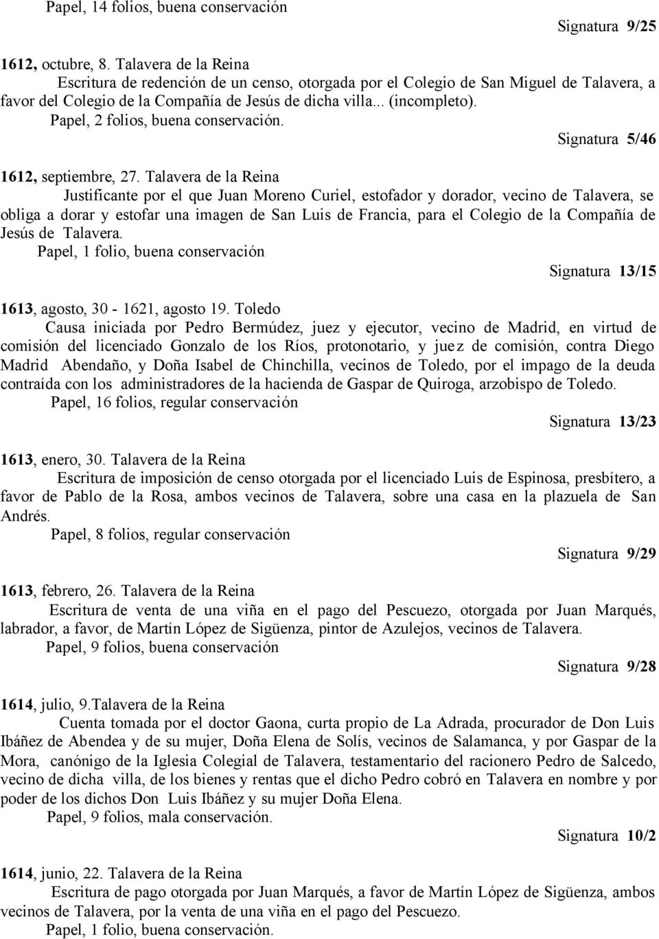 Papel, 2 folios, buena conservación. Signatura 5/46 1612, septiembre, 27.