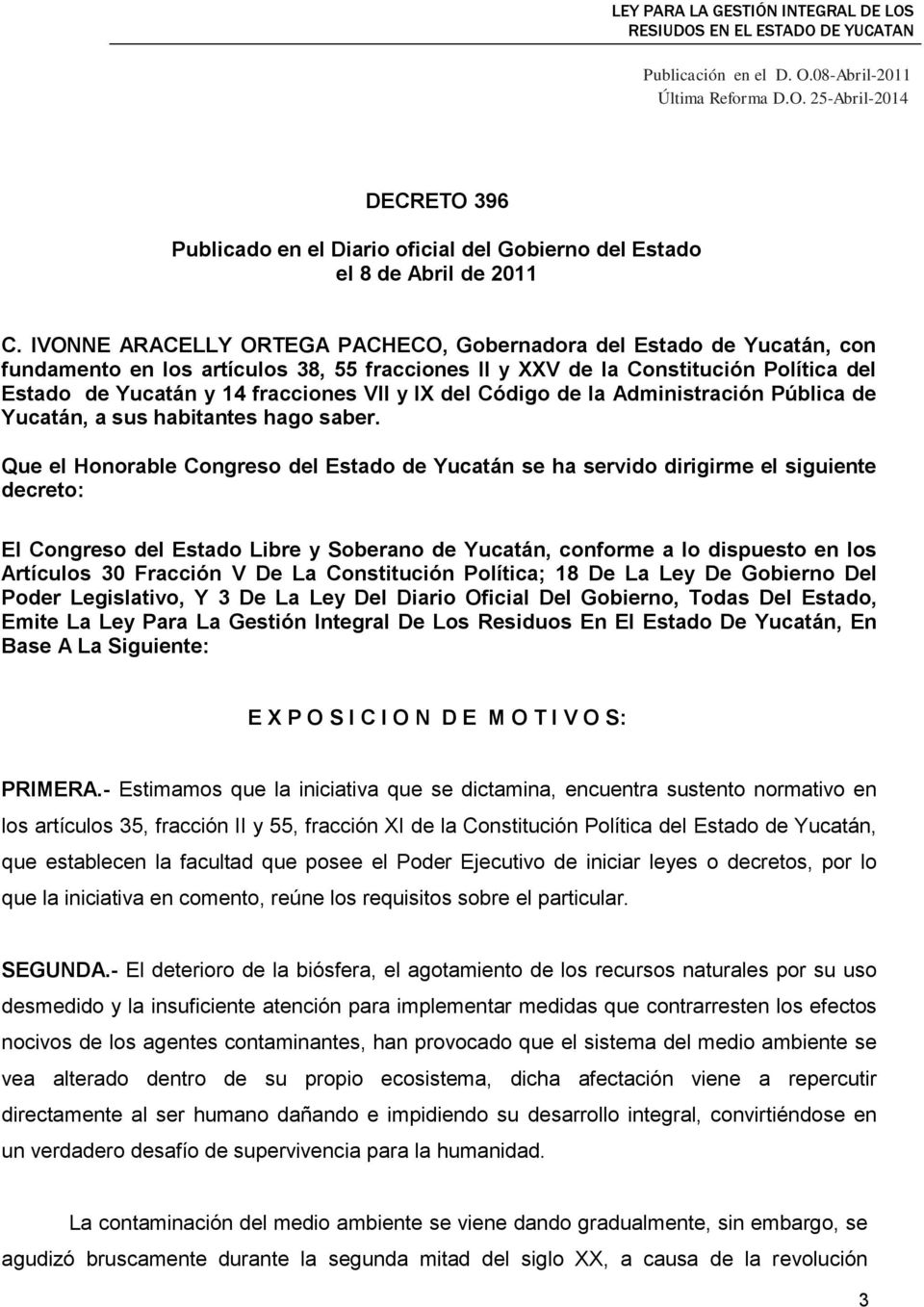 IX del Código de la Administración Pública de Yucatán, a sus habitantes hago saber.