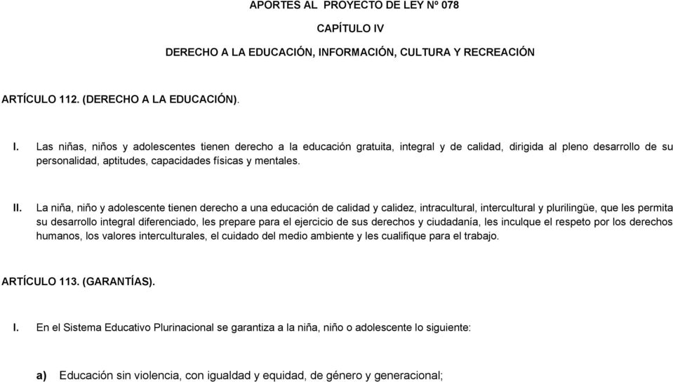 FORMACIÓN, CULTURA Y RECREACIÓN ARTÍCULO 112. (DERECHO A LA EDUCACIÓN). I.