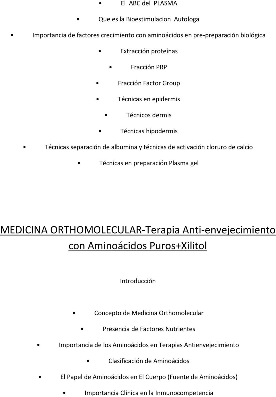gel MEDICINA ORTHOMOLECULAR-Terapia Anti-envejecimiento con Aminoácidos Puros+Xilitol Introducción Concepto de Medicina Orthomolecular Presencia de Factores Nutrientes Importancia