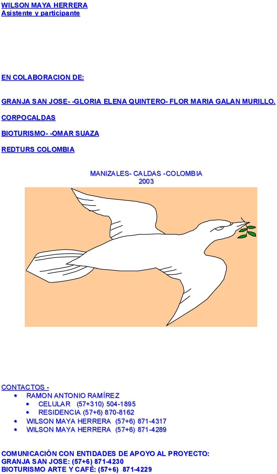 CORPOCALDAS BIOTURISMO- -OMAR SUAZA REDTURS COLOMBIA MANIZALES- CALDAS -COLOMBIA 2003 CONTACTOS - RAMON ANTONIO RAMÍREZ