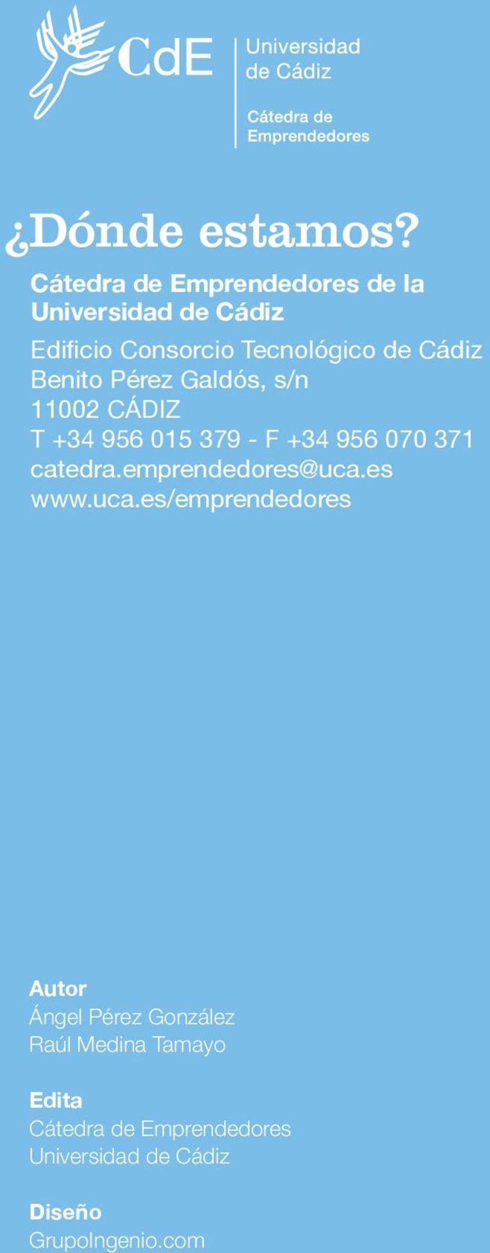 Cádiz Benito Pérez Galdós, s/n 11002 CÁDIZ T +34 956 015 379 - F +34 956 070 371 catedra.