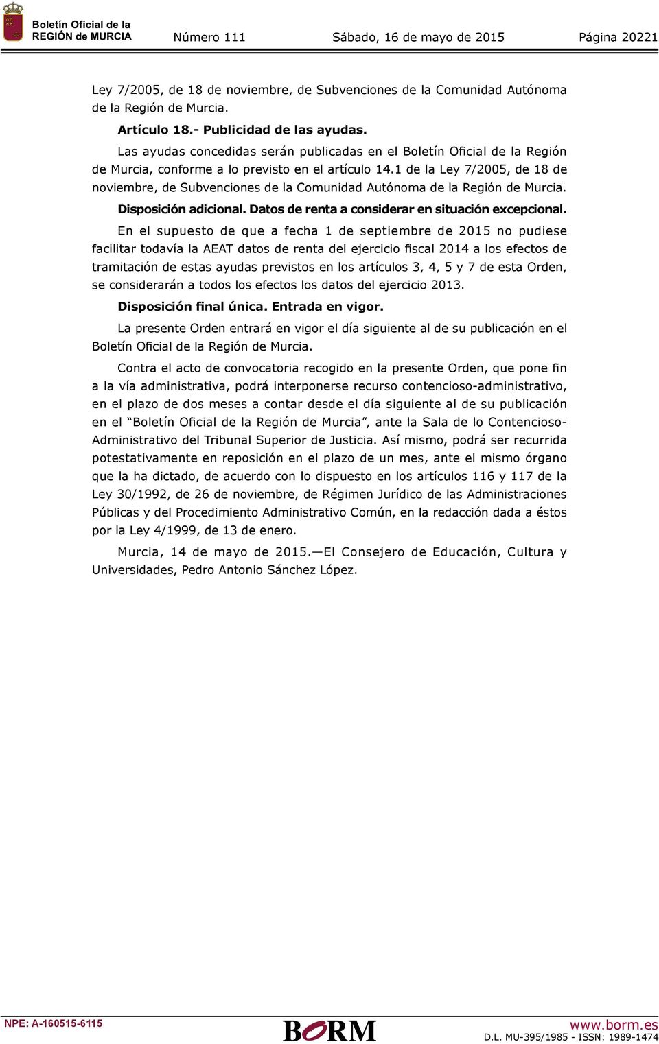1 de la Ley 7/2005, de 18 de noviembre, de Subvenciones de la Comunidad Autónoma de la Región de Murcia. Disposición adicional. Datos de renta a considerar en situación excepcional.