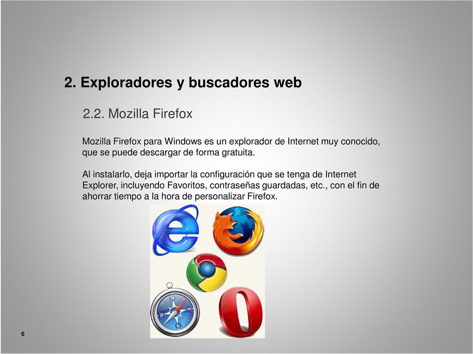Al instalarlo, deja importar la configuración que se tenga de Internet Explorer, incluyendo