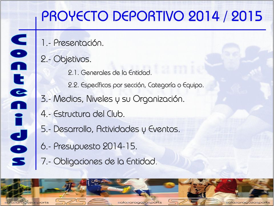 - Desarrollo, Actividades y Eventos. 6.- Presupuesto 2014-15. 7.