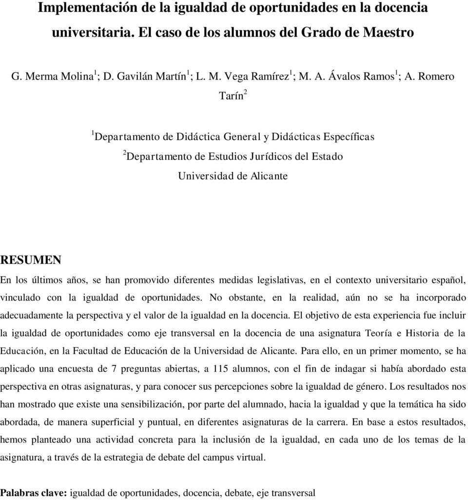 Romero Tarín 2 1 Departamento de Didáctica General y Didácticas Específicas 2 Departamento de Estudios Jurídicos del Estado Universidad de Alicante RESUMEN En los últimos años, se han promovido