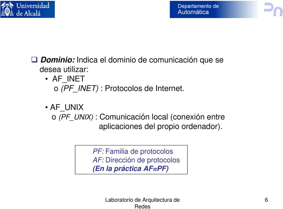 AF_UNIX o (PF_UNIX) : Comunicación local (conexión entre aplicaciones