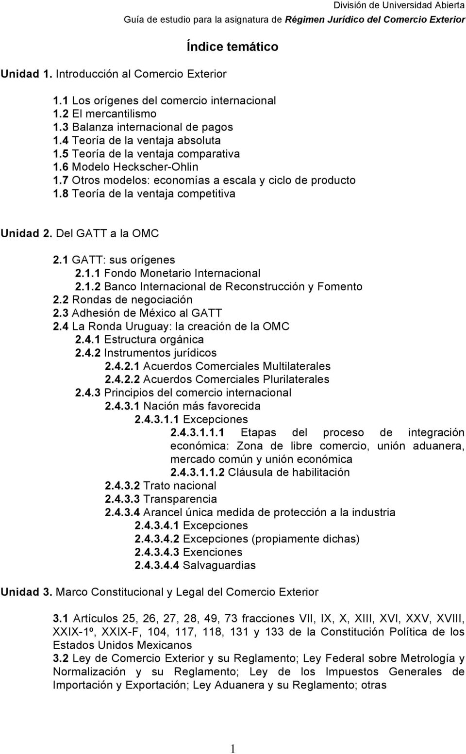 Del GATT a la OMC 2.1 GATT: sus rígenes 2.1.1 Fnd Mnetari Internacinal 2.1.2 Banc Internacinal de Recnstrucción y Fment 2.2 Rndas de negciación 2.3 Adhesión de Méxic al GATT 2.