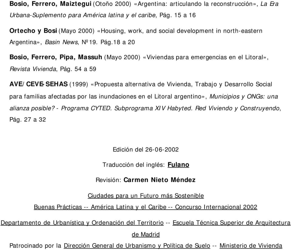 18 a 20 Bosio, Ferrero, Pipa, Massuh (Mayo 2000) «Viviendas para emergencias en el Litoral», Revista Vivienda, Pág.