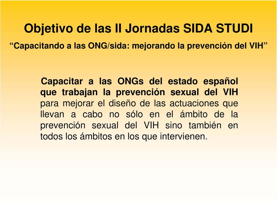 sexual del VIH para mejorar el diseño de las actuaciones que llevan a cabo no sólo en