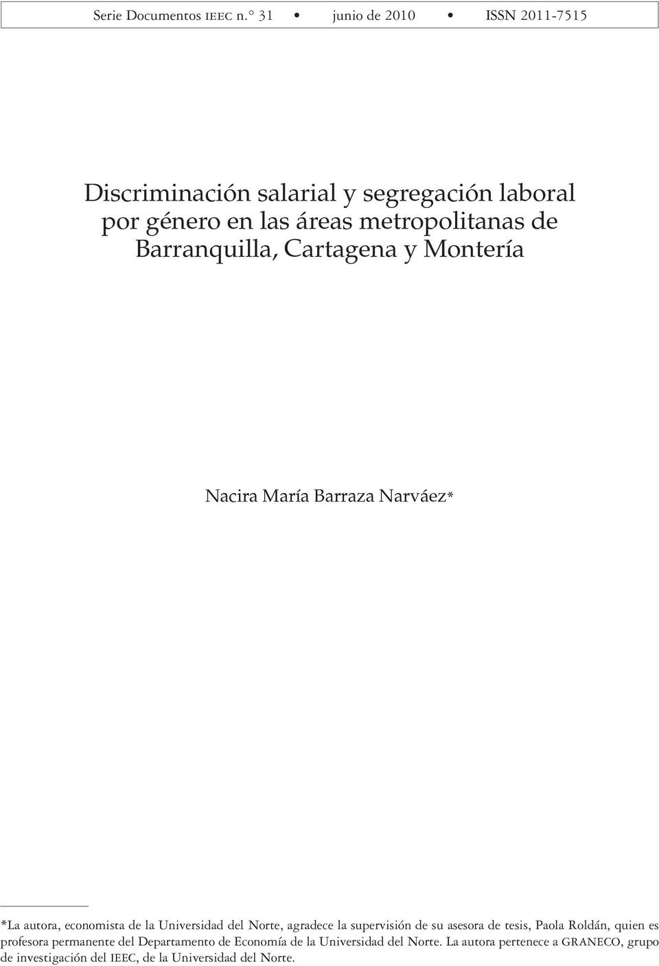 Barranquilla, Cartagena y Montería Nacira María Barraza Narváez* *La autora, economista de la Universidad del Norte, agradece