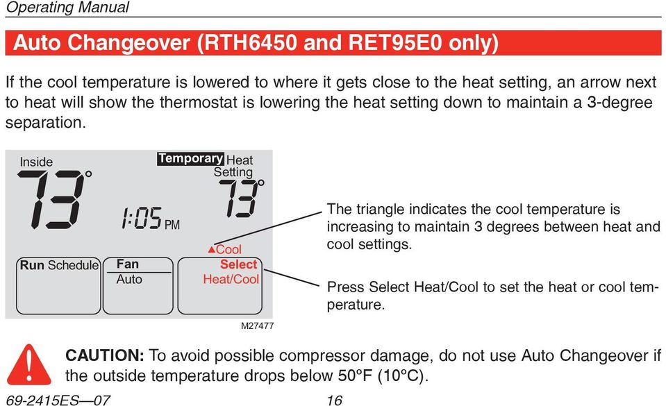 Inside Temporary Heat 73 Setting 1:05 73 PM Run Schedule Fan Auto Cool Select Heat/Cool M27477 The triangle indicates the cool temperature is increasing to maintain 3