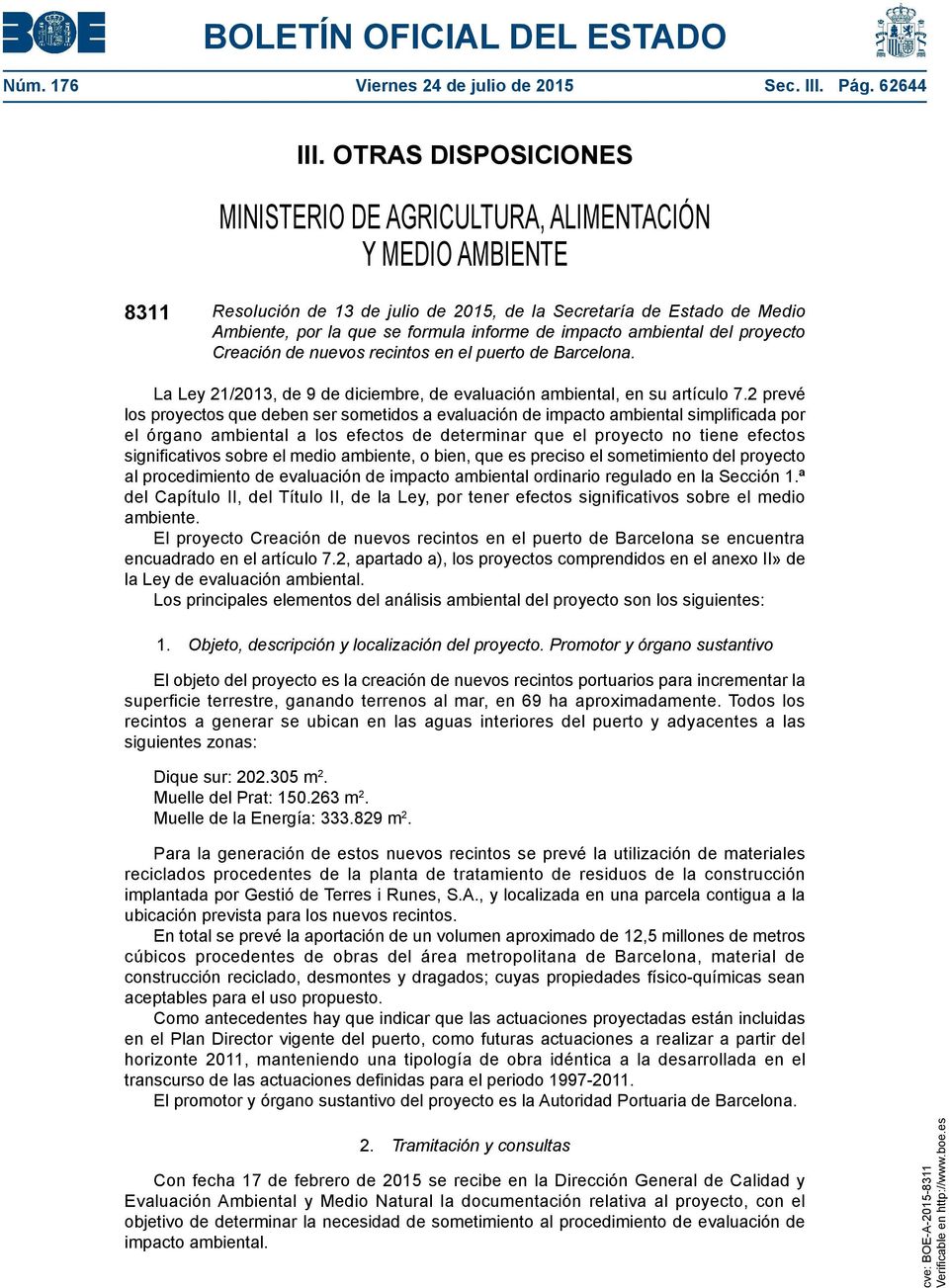 impacto ambiental del proyecto Creación de nuevos recintos en el puerto de Barcelona. La Ley 21/2013, de 9 de diciembre, de evaluación ambiental, en su artículo 7.
