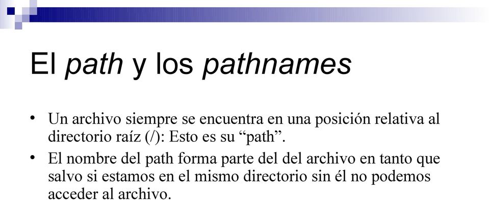 El nombre del path forma parte del del archivo en tanto que