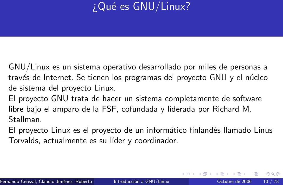 El proyecto GNU trata de hacer un sistema completamente de software libre bajo el amparo de la FSF, cofundada y liderada por Richard M.