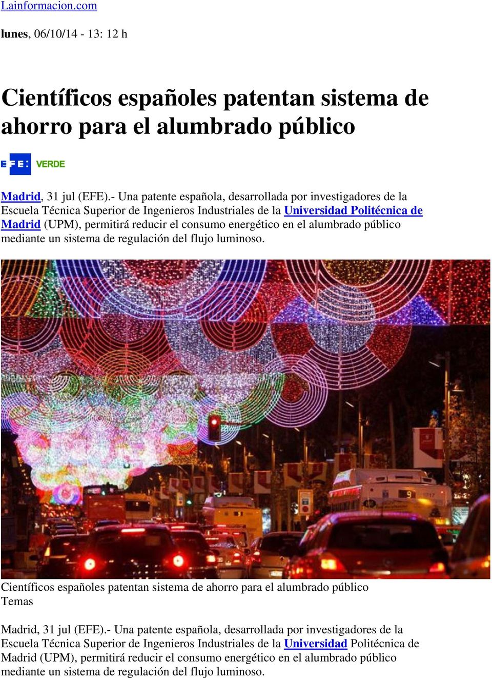 energético en el alumbrado público mediante un sistema de regulación del flujo luminoso. Científicos españoles patentan sistema de ahorro para el alumbrado público Temas Madrid, 31 jul (EFE).
