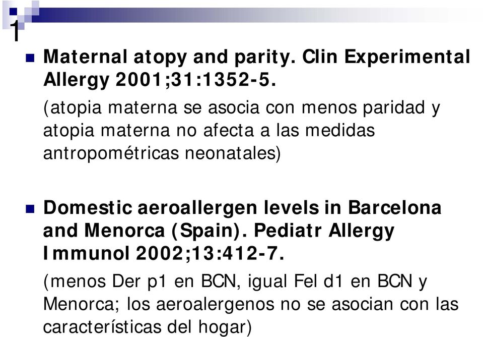 neonatales) Domestic aeroallergen levels in Barcelona and Menorca (Spain).