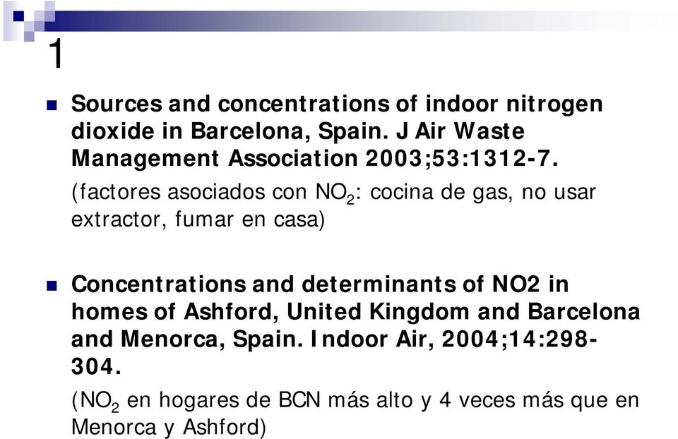 (factores asociados con NO 2 : cocina de gas, no usar extractor, fumar en casa) Concentrations and