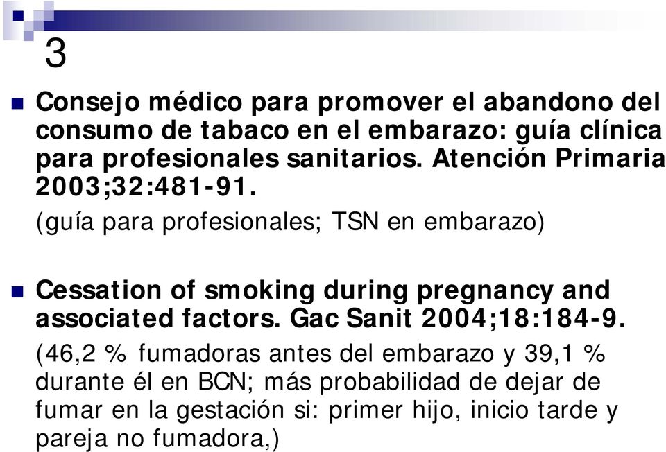 (guía para profesionales; TSN en embarazo) Cessation of smoking during pregnancy and associated factors.