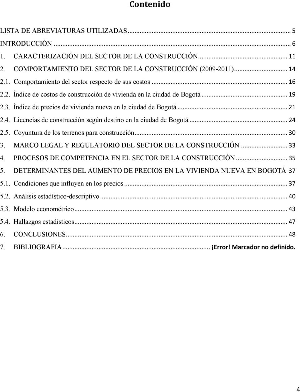 Licencias de construcción según destino en la ciudad de Bogotá... 24 2.5. Coyuntura de los terrenos para construcción... 30 3. MARCO LEGAL Y REGULATORIO DEL SECTOR DE LA CONSTRUCCIÓN... 33 4.