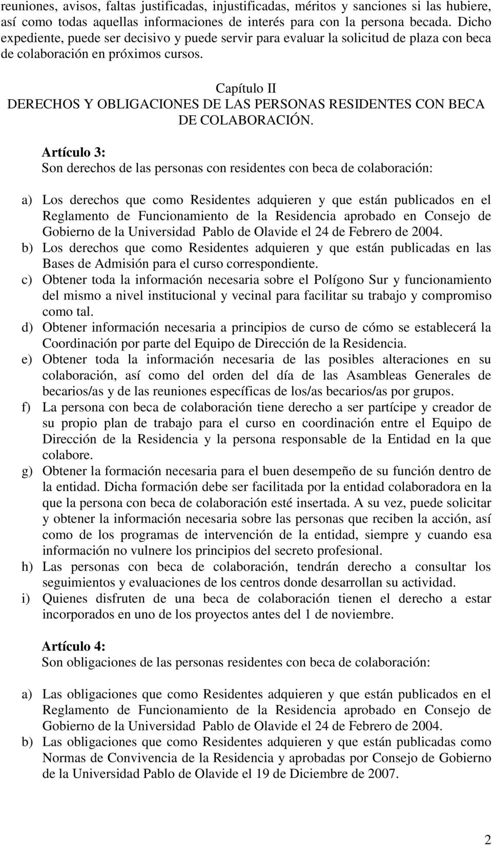 Capítulo II DERECHOS Y OBLIGACIONES DE LAS PERSONAS RESIDENTES CON BECA DE COLABORACIÓN.
