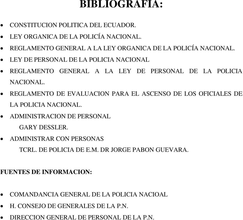 REGLAMENTO DE EVALUACION PARA EL ASCENSO DE LOS OFICIALES DE LA POLICIA NACIONAL. ADMINISTRACION DE PERSONAL GARY DESSLER.