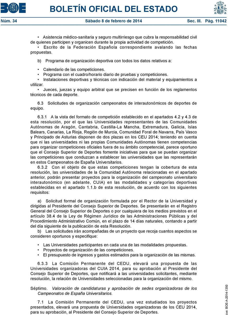 Escrito de la Federación Española correspondiente avalando las fechas propuestas. b) Programa de organización deportiva con todos los datos relativos a: Calendario de las competiciones.