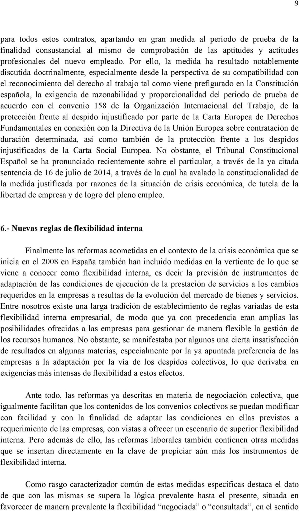 en la Constitución española, la exigencia de razonabilidad y proporcionalidad del período de prueba de acuerdo con el convenio 158 de la Organización Internacional del Trabajo, de la protección