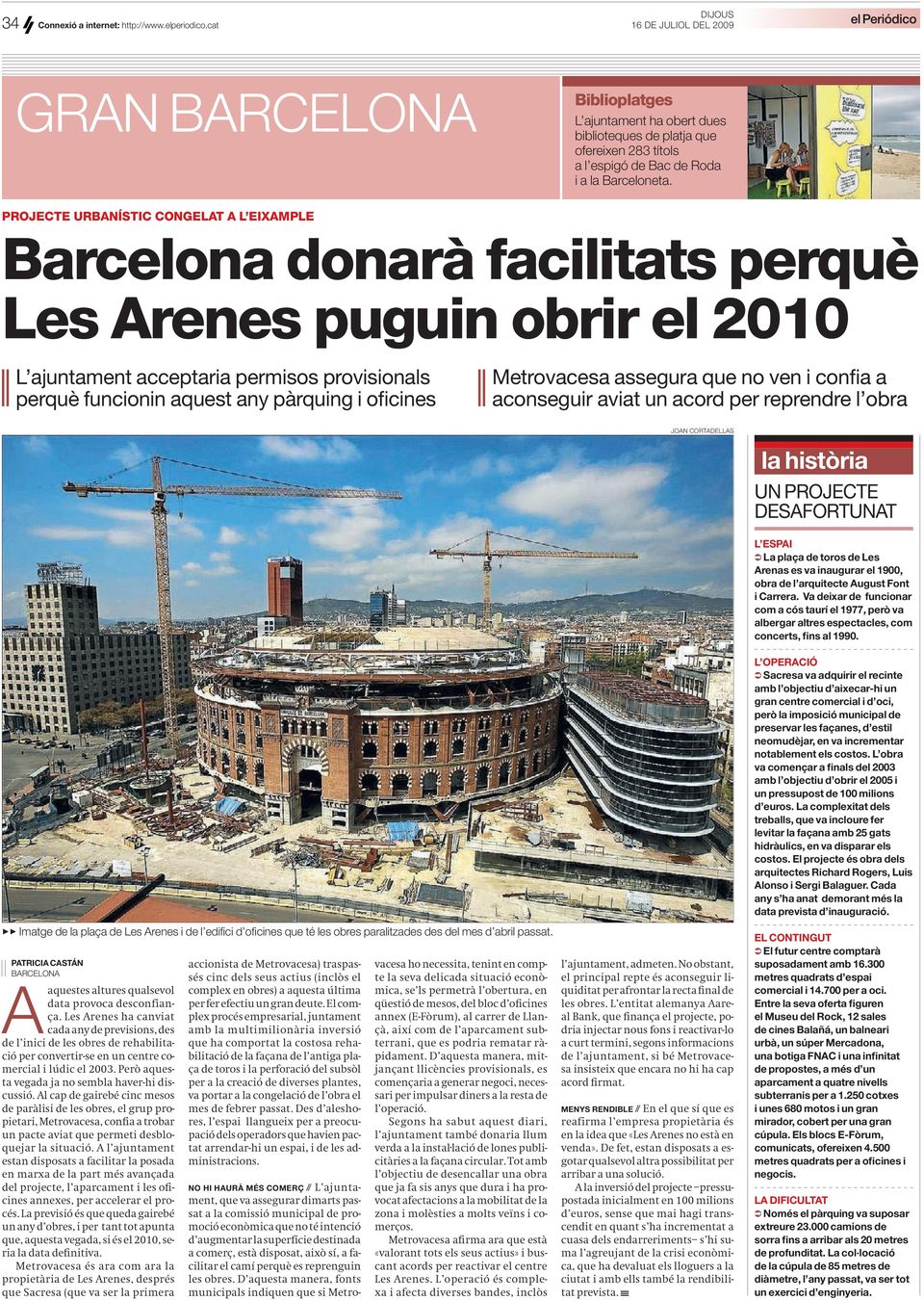 PROJECTE URBANÍSTIC CONGELAT A L EIXAMPLE Barcelona donarà facilitats perquè Les Arenes puguin obrir el 2010 L ajuntament acceptaria permisos provisionals perquè funcionin aquest any pàrquing i