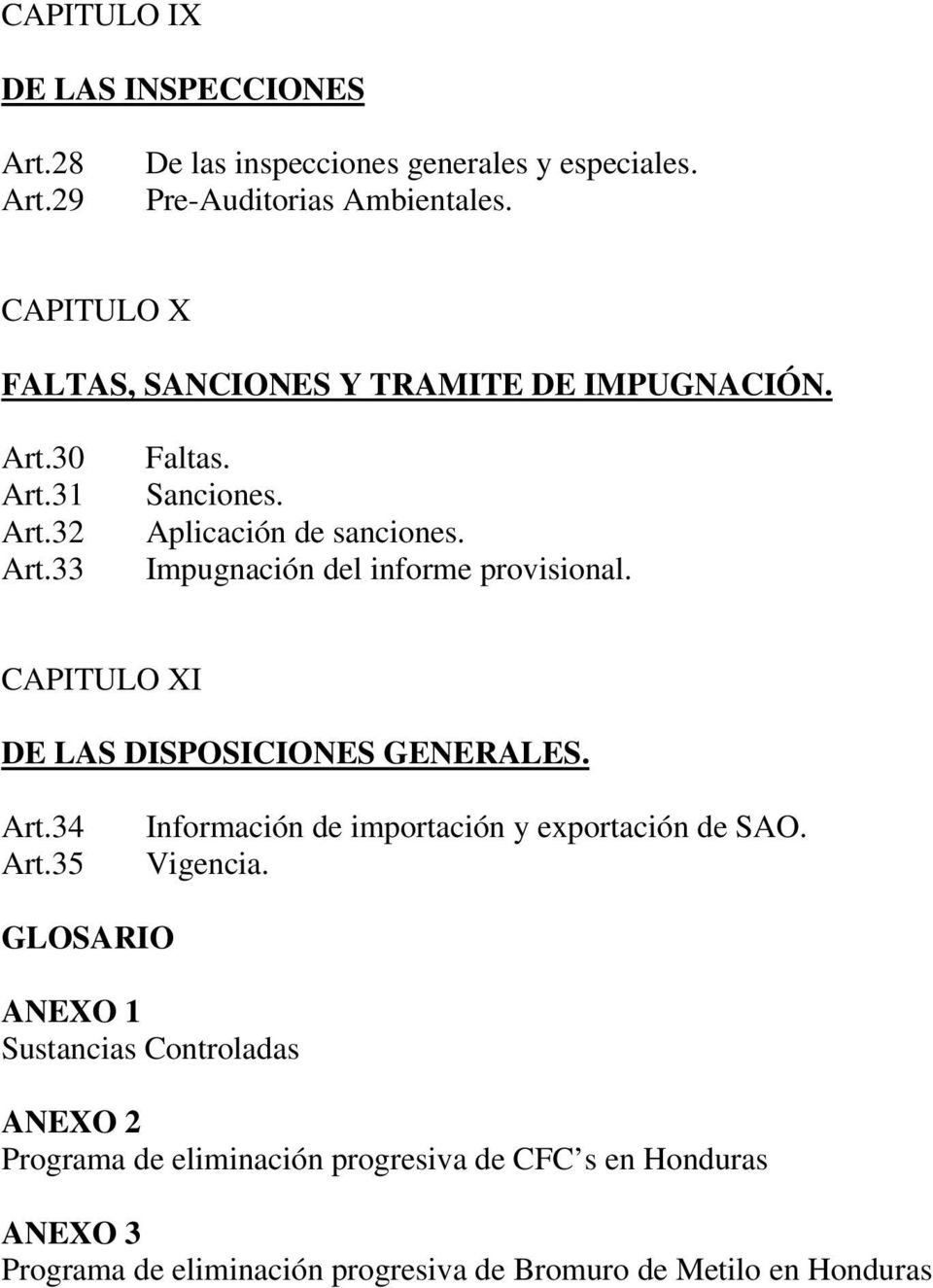 Impugnación del informe provisional. CAPITULO XI DE LAS DISPOSICIONES GENERALES. Art.34 Art.35 Información de importación y exportación de SAO.