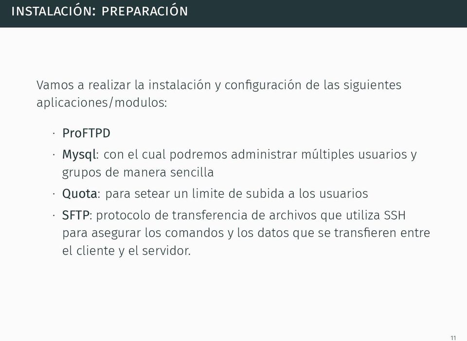 manera sencilla Quota: para setear un limite de subida a los usuarios SFTP: protocolo de transferencia